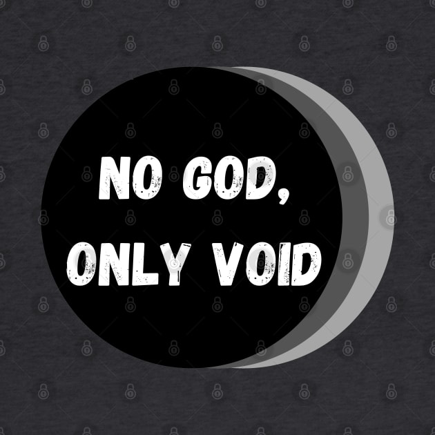 No God, Only Void – White, Black and Gray by KoreDemeter14